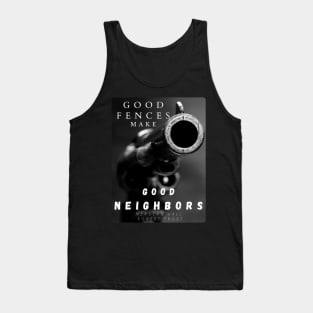 Good Fences Make Good Neighbors Tank Top